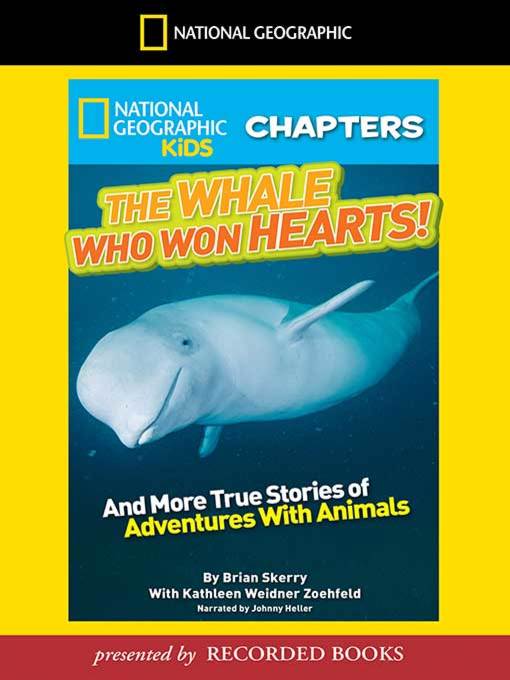 Cover image for The Whale Who Won Hearts And More True Stories of Adventures with Animals